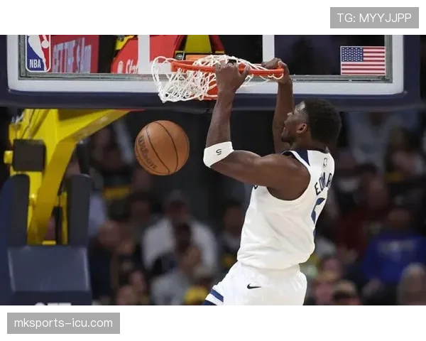 安东尼·爱德华兹突破频率提升显著 拉开对手防线效率飙升